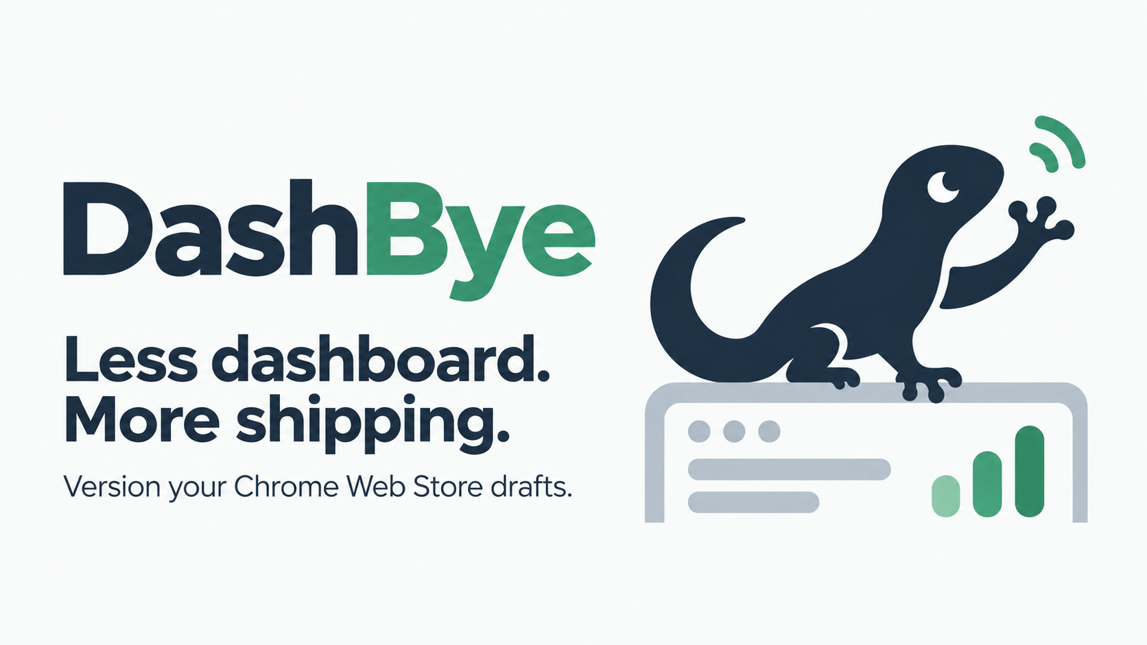 DashBye launch artwork with a waving gecko above a Chrome Web Store dashboard and the tagline Less dashboard. More shipping.